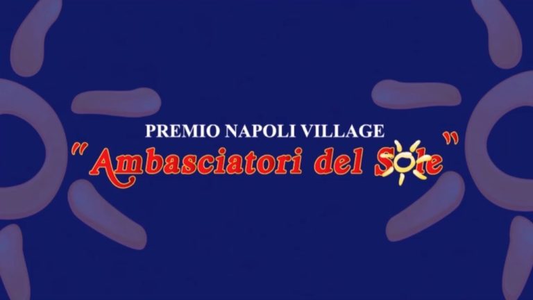 Premio Napoli Village “Ambasciatori del Sole” il 26 aprile al Castel dell’Ovo