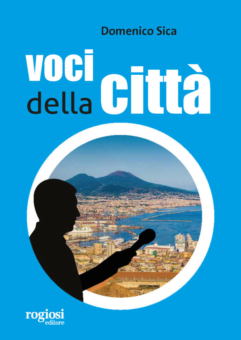 Rogiosi Editore e Roma, il giornale di Napoli presentano il libro “Voci della città”
