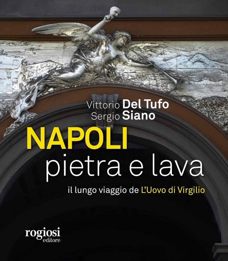 Rogiosi Editore presenta “Napoli pietra e lava. Il lungo viaggio de L’Uovo di Virgilio”