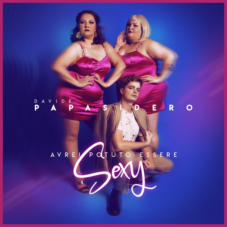 “Avrei Potuto Essere Sexy”, il nuovo singolo di Davide Papasidero da oggi su tutte le piattaforme di streaming e download